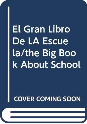 El Gran Libro De LA Escuela/the Big Book About School