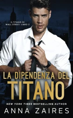 La Dipendenza del Titano (Il Titano di Wall Street, Band 2)