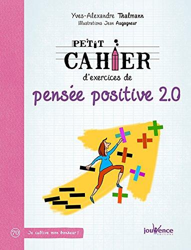 Petit cahier d'exercices de pensée positive 2.0