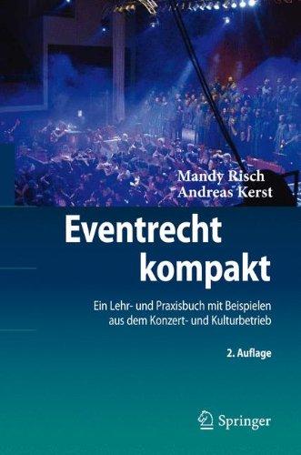 Eventrecht kompakt: Ein Lehr- und Praxisbuch mit Beispielen aus dem Konzert- und Kulturbetrieb