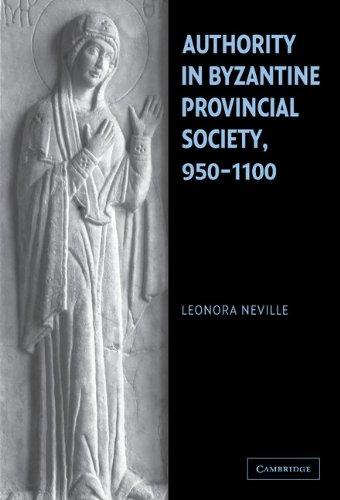 Authority in Byzantine Provincial Society, 950–1100