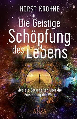 Die Geistige Schöpfung des Lebens: Mediale Botschaften über die Entstehung der Welt