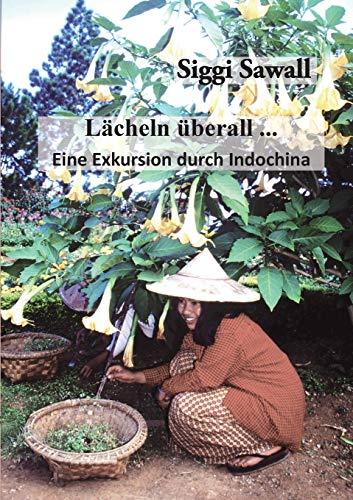 Lächeln überall ...: Eine Exkursion durch Indochina