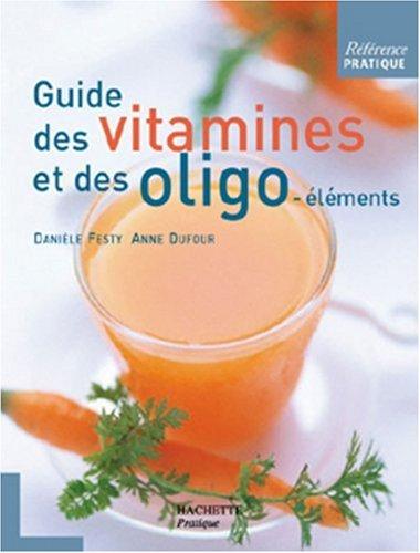 Guide des vitamines et des oligo-éléments