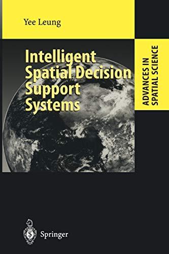 Intelligent Spatial Decision Support Systems (Advances in Spatial Science)