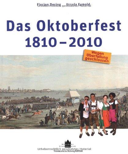 Das Oktoberfest 1810-2010: Wegen Überfüllung geschlossen