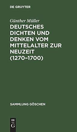 Deutsches Dichten und Denken vom Mittelalter zur Neuzeit (1270–1700) (Sammlung Göschen, 1086, Band 1086)