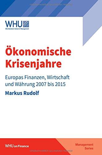 Ökonomische Krisenjahre: Europas Finanzen, Wirtschaft und Währung 2007 bis 2015