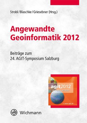 Angewandte Geoinformatik 2012: Beiträge zum 24. AGIT-Symposium Salzburg