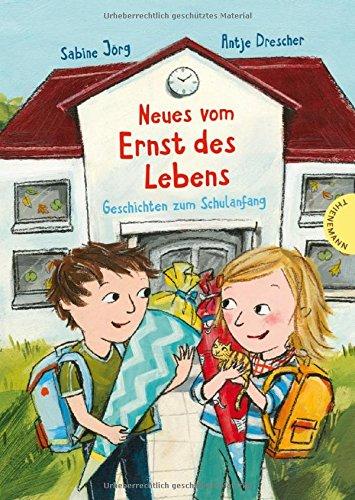 Neues vom Ernst des Lebens: Geschichten zum Schulanfang