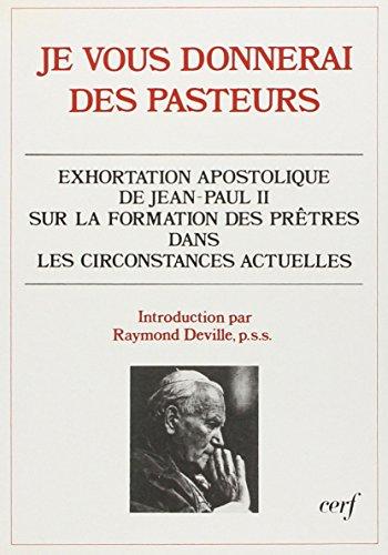 Je vous donnerai des pasteurs : exhortation apostolique sur la formation des prêtres dans les circonstances actuelles