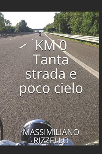 KM 0: Tanta strada e poco cielo