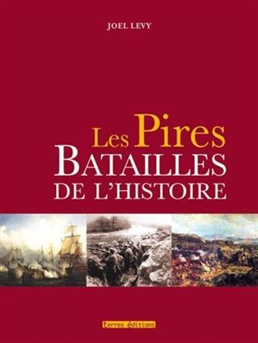 Les pires batailles de l'histoire