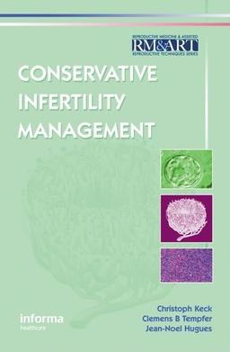 Conservative Infertility Management (Reproductive Medicine and Asst. Reproduction, 4, Band 4)