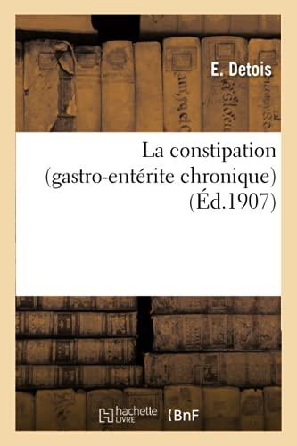 La constipation (gastro-entérite chronique)