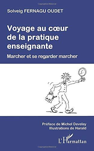 Voyage au coeur de la pratique enseignante : marcher et se regarder marcher