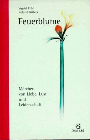 Feuerblume. Inkl. CD. Märchen von Liebe, Lust und Leidenschaft