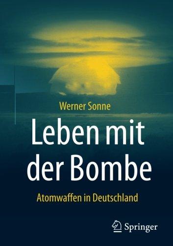 Leben mit der Bombe: Atomwaffen in Deutschland