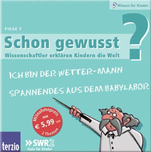 Schon gewusst? Folge 5: Wissenschaftler erklären Kindern die Welt