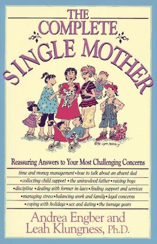 The Complete Single Mother: Reassuring Answers to Your Most Challenging Concerns