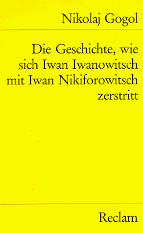 Die Geschichte, wie sich Iwan Iwanowitsch mit Iwan Nikiforowitsch zerstritt