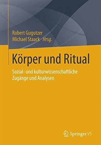 Körper und Ritual: Sozial- und kulturwissenschaftliche Zugänge und Analysen