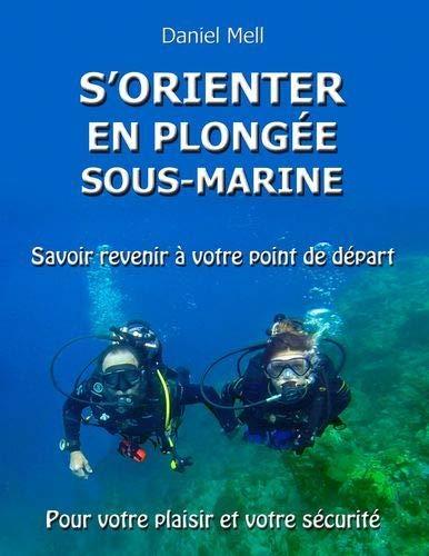 S'orienter en plongée sous-marine : Savoir revenir à votre point de départ pour votre plaisir et votre sécurité