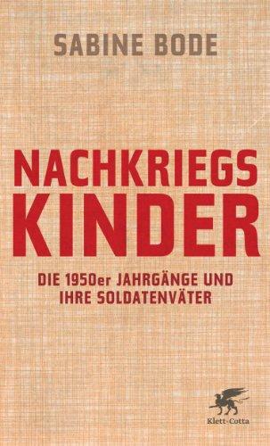 Nachkriegskinder: Die 1950er Jahrgänge und ihre Soldatenväter