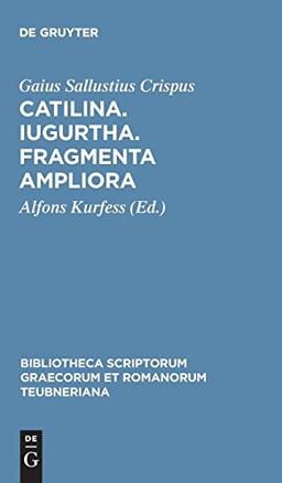 Catilina. Iugurtha. Fragmenta ampliora (Bibliotheca scriptorum Graecorum et Romanorum Teubneriana)