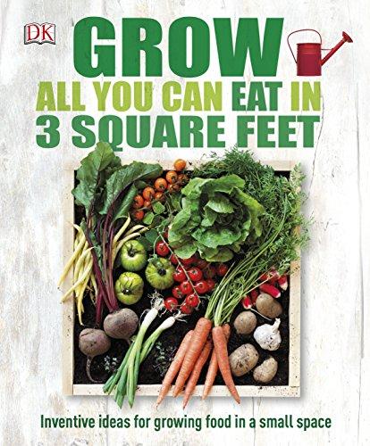 Grow All You Can Eat In Three Square Feet (Dk Rhs General)