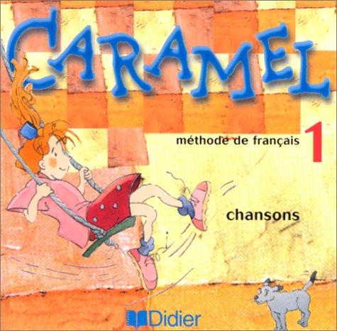 Caramel 1 : méthode de français : chansons