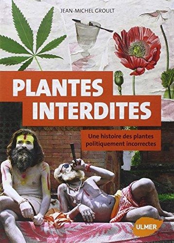 Plantes interdites : une histoire des plantes politiquement incorrectes