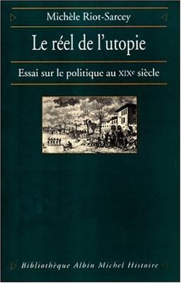 Le réel de l'utopie : essai sur le politique au XIXe siècle