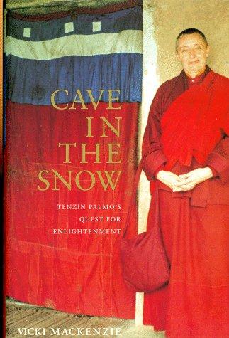 Cave in the Snow: Tenzin Palmo's Quest for Englightenment