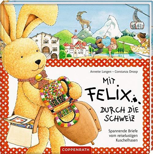 Mit Felix durch die Schweiz: Spannende Briefe vom reiselustigen Kuschelhasen (Felix-Bücher (Bilderbücher mit Briefen))