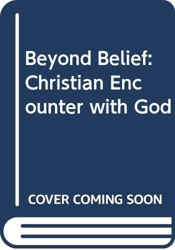 Beyond Belief: Christian Encounter with God