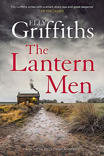 The Lantern Men: Dr Ruth Galloway Mysteries 12 (The Dr Ruth Galloway Mysteries, Band 12)