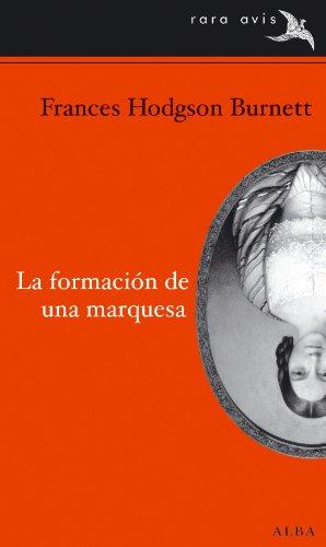 La formación de una marquesa (Rara Avis)