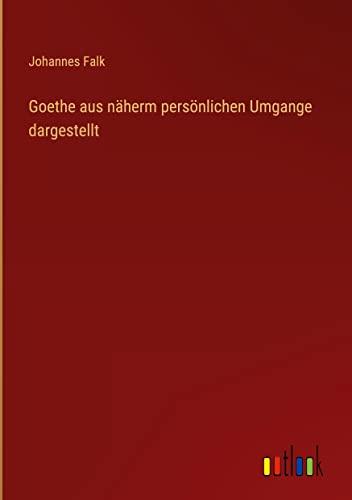 Goethe aus näherm persönlichen Umgange dargestellt