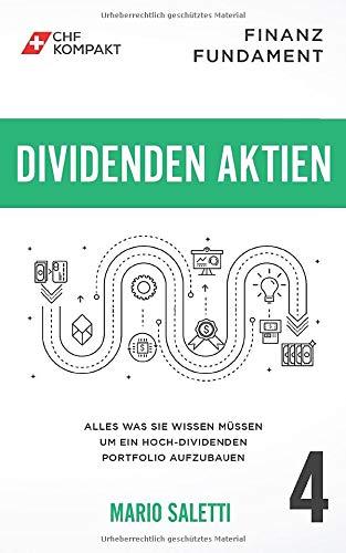 Finanz Fundament: Dividenden Aktien: Alles was Sie wissen müssen um ein Hoch-Dividenden Portfolio aufzubauen