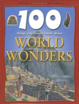 100 Things You Should Know About Wonders of the World (100 Things You Should Know Abt)