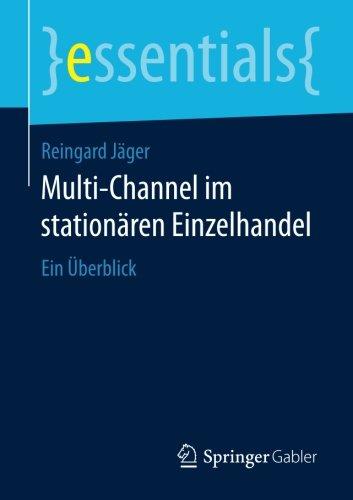 Multi-Channel im stationären Einzelhandel: Ein Überblick (essentials)