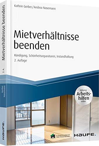 Mietverhältnisse beenden - inkl. Arbeitshilfen online: Kündigung, Schönheitsreparaturen, Instandhaltung (Haufe Fachbuch)