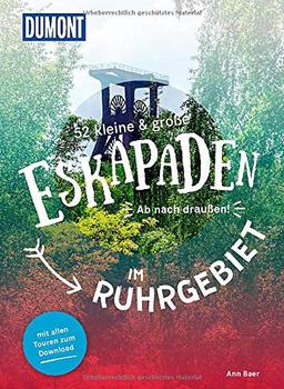 52 kleine & große Eskapaden im Ruhrgebiet: Ab nach draußen! (DuMont Eskapaden)