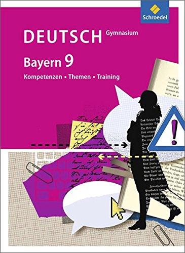 Kompetenzen - Themen - Training - Arbeitsbuch für den Deutschunterricht am Gymnasium in Bayern: Schülerband 9