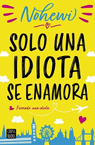 Solo una idiota se enamora (Ficción)