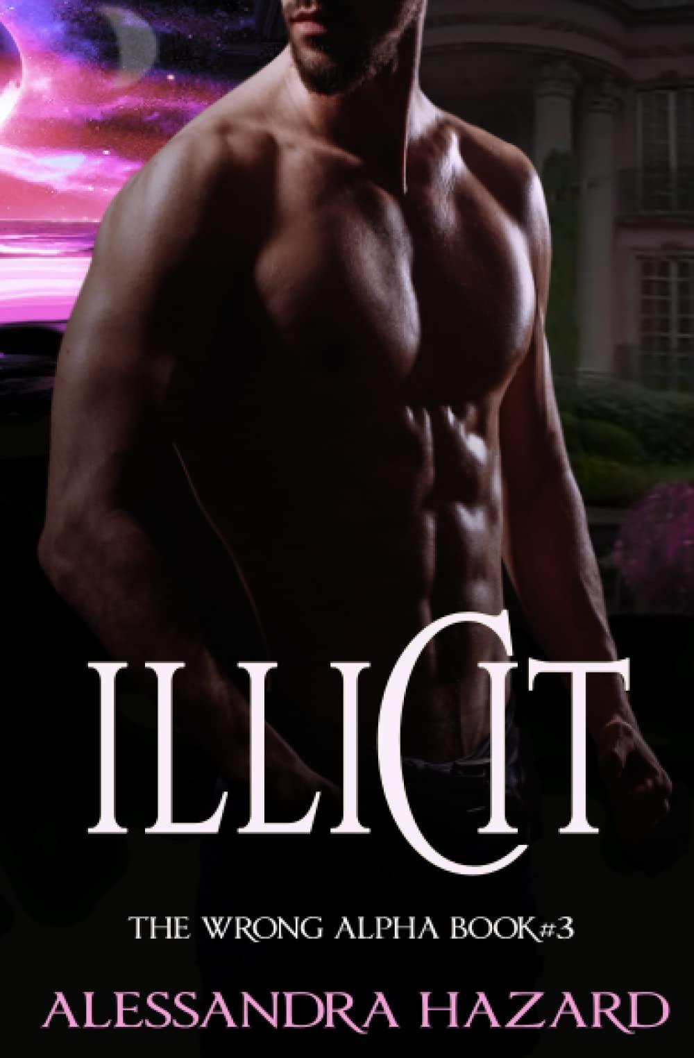 Illicit (The Wrong Alpha Book 3)