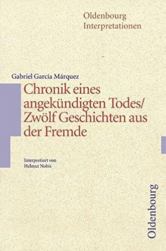 Oldenbourg Interpretationen: Chronik eines angekündigten Todes / Geschichten aus der Fremde: Band 102