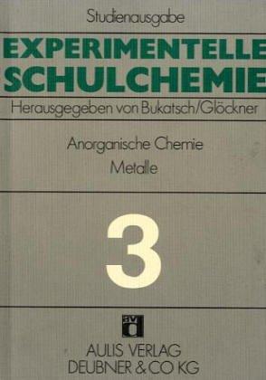 Experimentelle Schulchemie. Studienausgabe in 9 Bänden / Anorganische Chemie (Metalle): Erste, zweite und dritte Hauptgruppe - Vierte, und fünfte ... siebente Nebengruppe. Achte Nebengruppe: BD 3