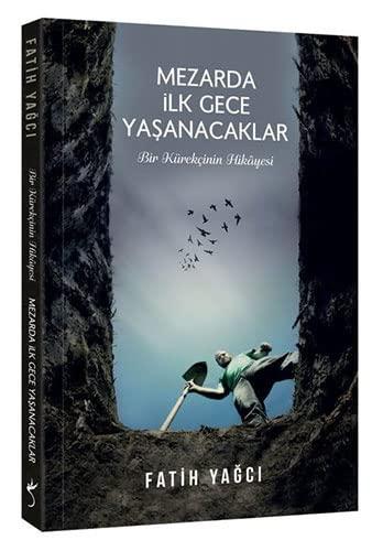 Mezarda Ilk Gece Yasanacaklar: Bir Kürekcinin Hikayesi